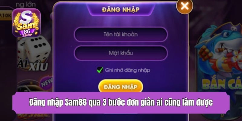 Đăng nhập Sam86 qua 3 bước đơn giản ai cũng làm được