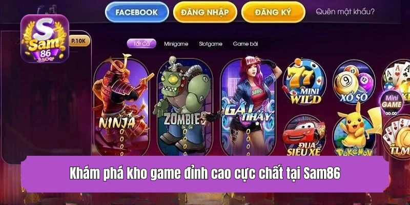 Khám phá kho game đỉnh cao cực chất tại Sam86