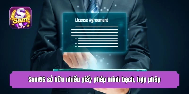 Sam86 sở hữu nhiều giấy phép minh bạch, hợp pháp